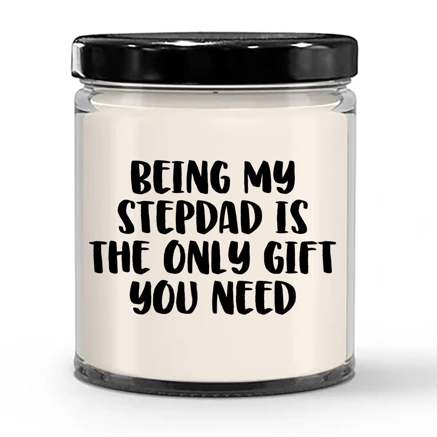 Stepdad Gift Ideas Being My Stepdad is The Only Gift You Need Scented Soy Candle