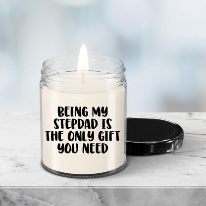 Stepdad Gift Ideas Being My Stepdad is The Only Gift You Need Scented Soy Candle