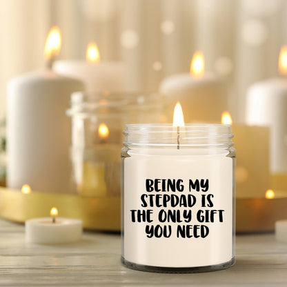 Stepdad Gift Ideas Being My Stepdad is The Only Gift You Need Scented Soy Candle