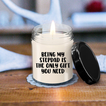 Stepdad Gift Ideas Being My Stepdad is The Only Gift You Need Scented Soy Candle