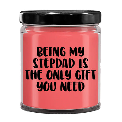 Stepdad Gift Ideas Being My Stepdad is The Only Gift You Need Scented Soy Candle