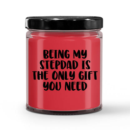 Stepdad Gift Ideas Being My Stepdad is The Only Gift You Need Scented Soy Candle