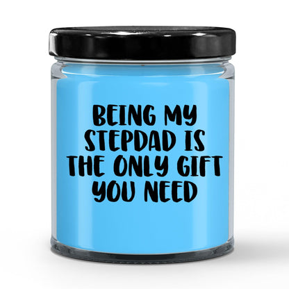 Stepdad Gift Ideas Being My Stepdad is The Only Gift You Need Scented Soy Candle