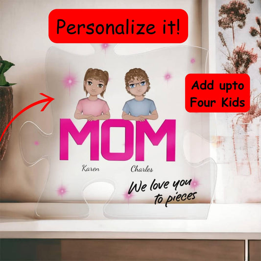 Mom We Love You To Pieces Personalized Acrylic Puzzle
