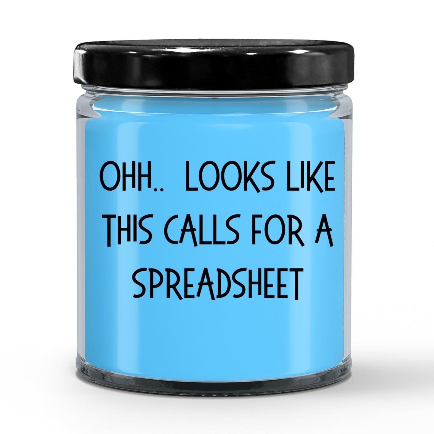 Accountant Gifts - OHH - Looks Like This Calls for a Spreadsheet Office Humor Scented Soy Candle