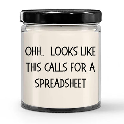 Accountant Gifts - OHH - Looks Like This Calls for a Spreadsheet Office Humor Scented Soy Candle