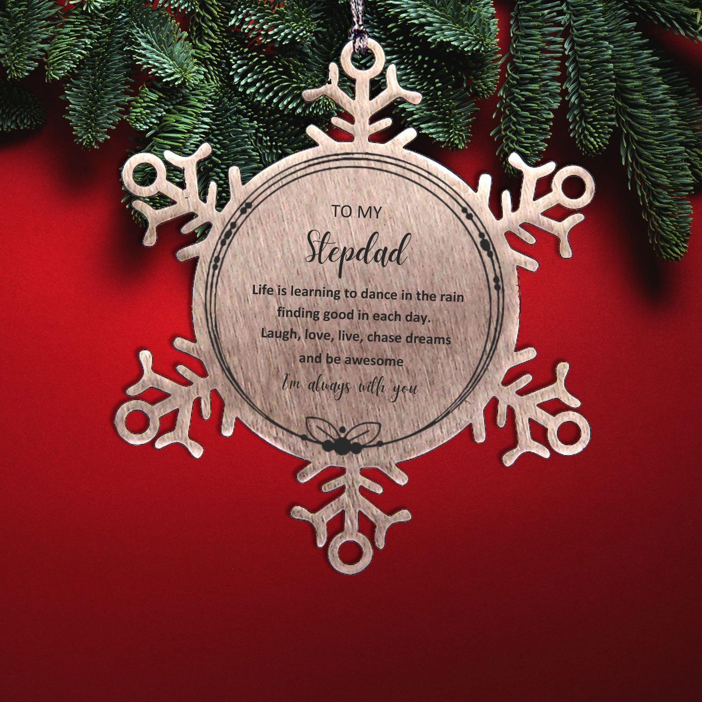 Stepdad Christmas Ornament Gifts, Stepdad Snowflake Ornament, Motivational Stepdad Engraved Gifts, Birthday Gifts For Stepdad, To My Stepdad Life is learning to dance in the rain, finding good in each day. I'm always with you - Mallard Moon Gift Shop