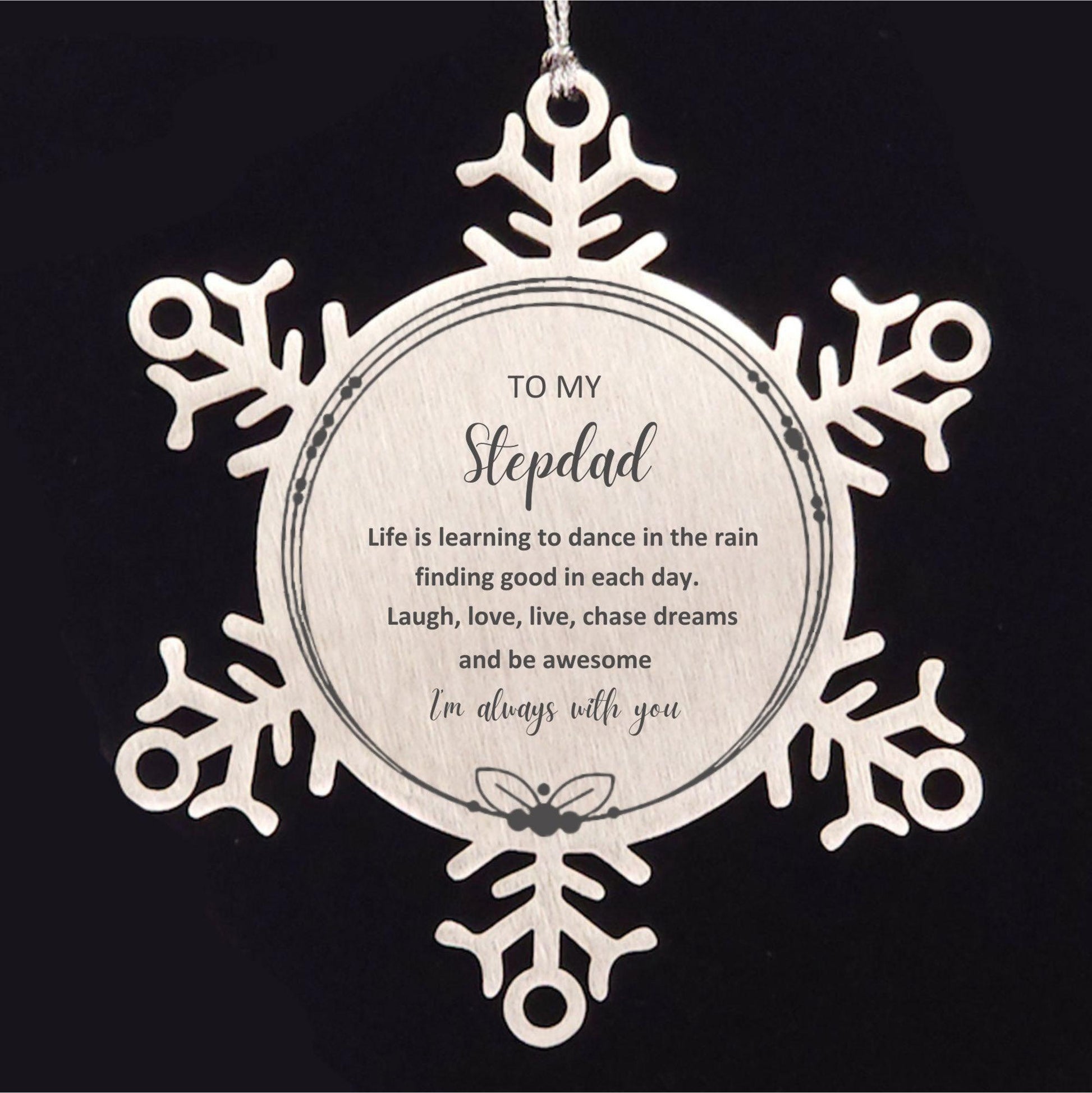 Stepdad Christmas Ornament Gifts, Stepdad Snowflake Ornament, Motivational Stepdad Engraved Gifts, Birthday Gifts For Stepdad, To My Stepdad Life is learning to dance in the rain, finding good in each day. I'm always with you - Mallard Moon Gift Shop