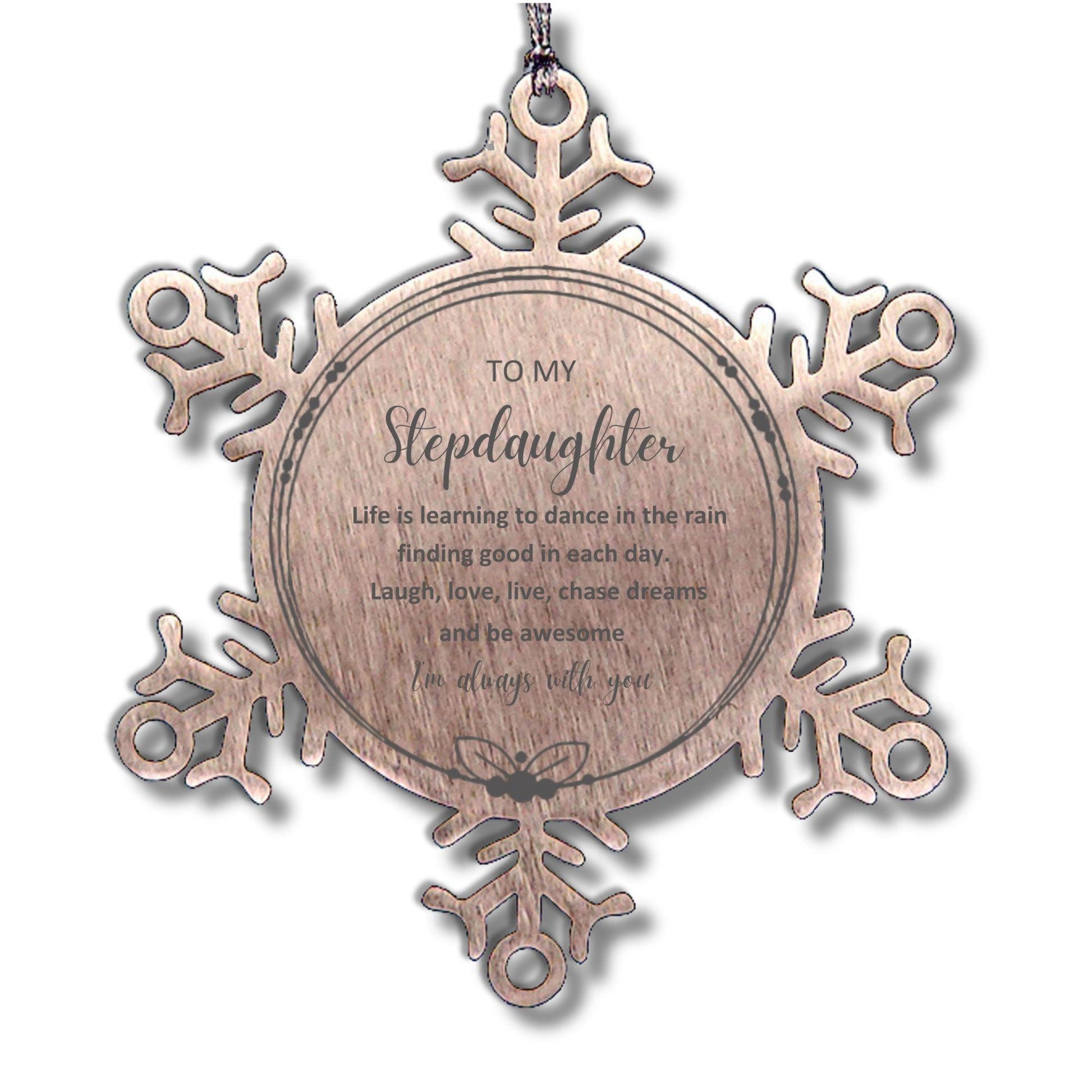 Stepdaughter Christmas Ornament Gifts, Stepdaughter Snowflake Ornament, Motivational Stepdaughter Engraved Gifts, Birthday Gifts For Stepdaughter, To My Stepdaughter Life is learning to dance in the rain, finding good in each day. I'm always with you - Mallard Moon Gift Shop