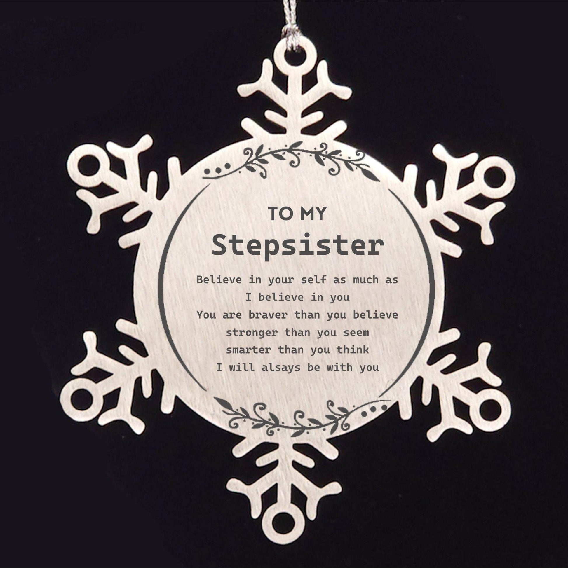 Stepsister Snowflake Ornament Gifts, To My Stepsister You are braver than you believe, stronger than you seem, Inspirational Gifts For Stepsister Ornament, Birthday, Christmas Gifts For Stepsister Men Women - Mallard Moon Gift Shop