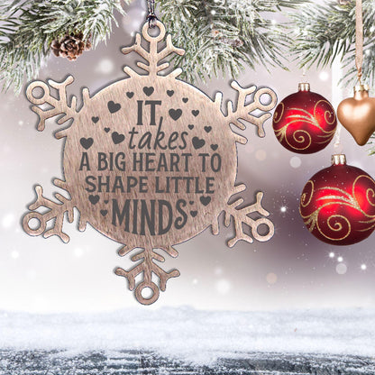 Teacher Gift, I Takes A Big Heart to Shape Little Minds, Snowflake Laser Engraved Steel Christmas Ornament, Inspirational Gifts, Novelty Gifts for Men, Women, Coworkers, Keepsake Teacher Ornament