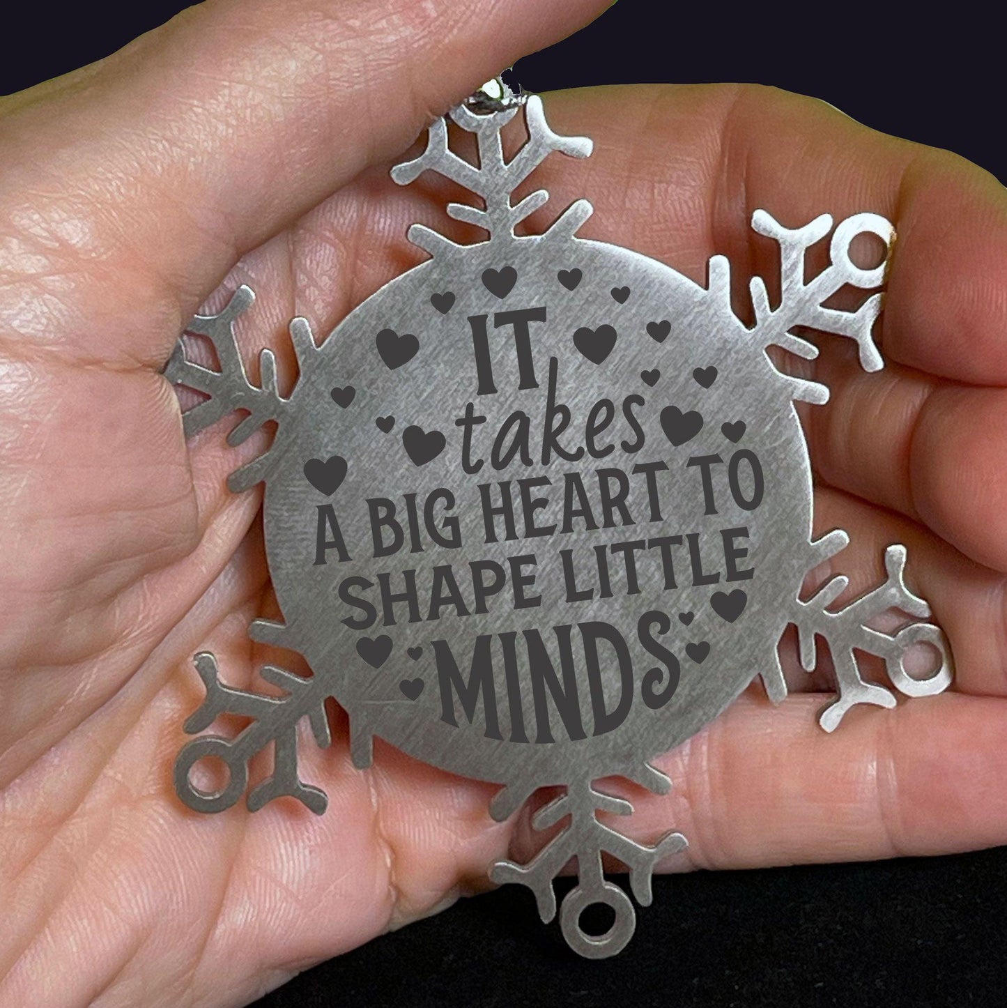 Teacher Gift, I Takes A Big Heart to Shape Little Minds, Snowflake Laser Engraved Steel Christmas Ornament, Inspirational Gifts, Novelty Gifts for Men, Women, Coworkers, Keepsake Teacher Ornament