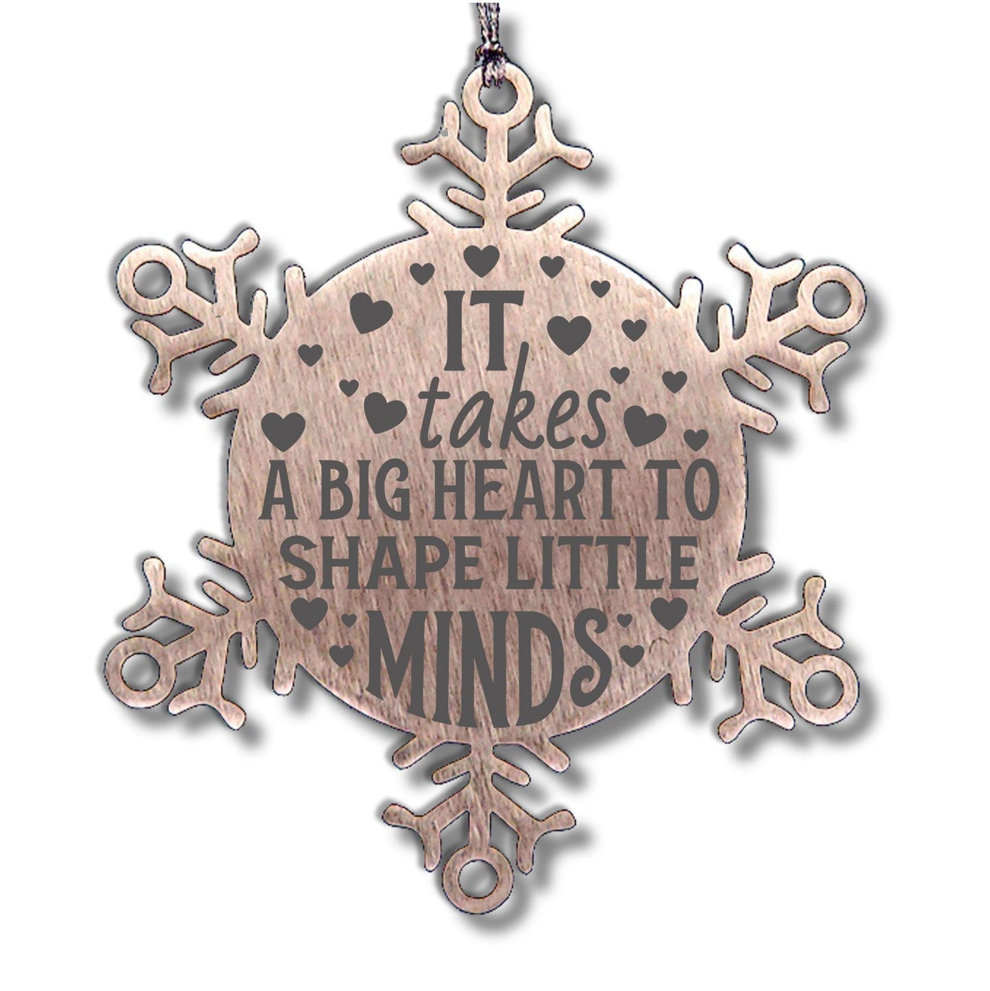 Teacher Gift, I Takes A Big Heart to Shape Little Minds, Snowflake Laser Engraved Steel Christmas Ornament, Inspirational Gifts, Novelty Gifts for Men, Women, Coworkers, Keepsake Teacher Ornament