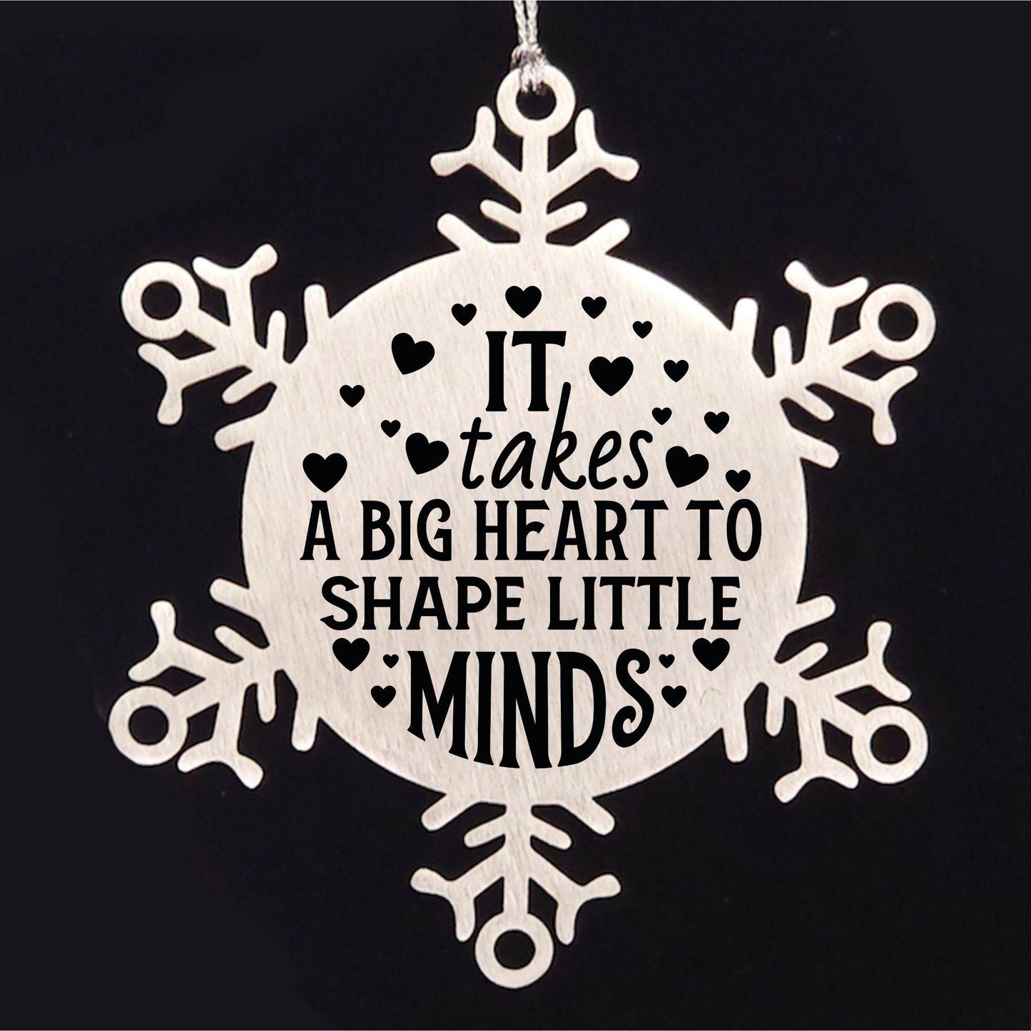 Teacher Gift, I Takes A Big Heart to Shape Little Minds, Snowflake Laser Engraved Steel Christmas Ornament, Inspirational Gifts, Novelty Gifts for Men, Women, Coworkers, Keepsake Teacher Ornament