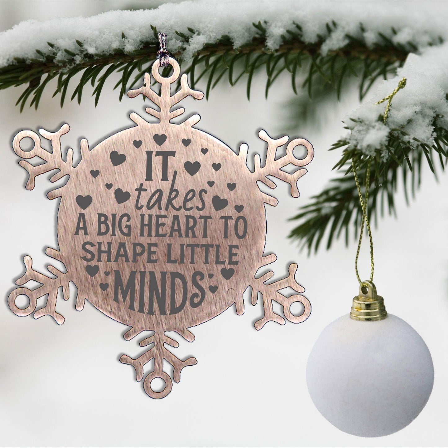 Teacher Gift, I Takes A Big Heart to Shape Little Minds, Snowflake Laser Engraved Steel Christmas Ornament, Inspirational Gifts, Novelty Gifts for Men, Women, Coworkers, Keepsake Teacher Ornament