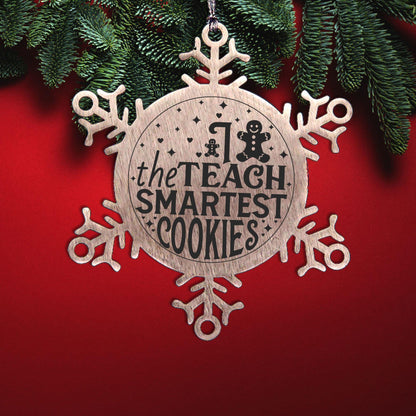 Teacher Gift, I Teach The Smartest Cookies, Gingerbread Man, Stainless Steel Snowflake Laser-engraved Ornament – Durable, Shatterproof Seasonal Christmas Decor