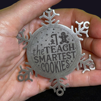 Teacher Gift, I Teach The Smartest Cookies, Gingerbread Man, Stainless Steel Snowflake Laser-engraved Ornament – Durable, Shatterproof Seasonal Christmas Decor