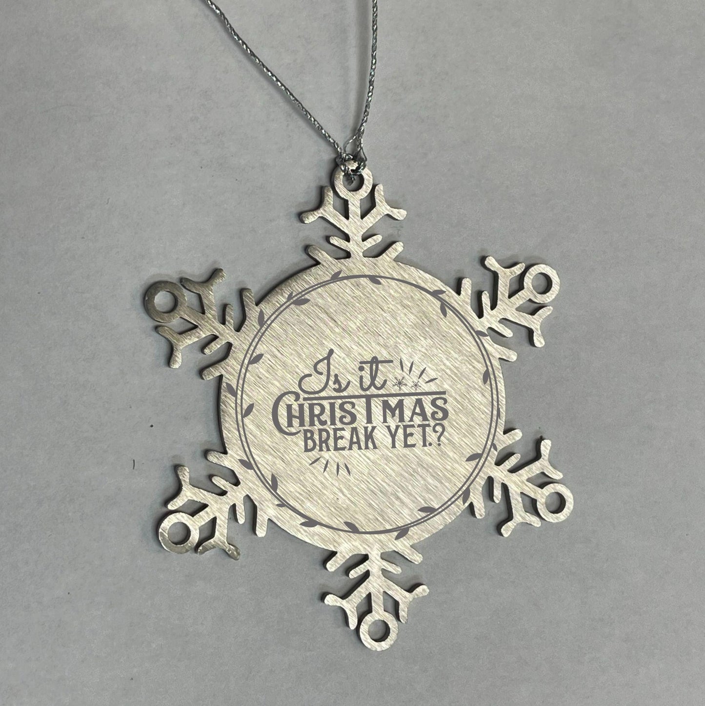 Teacher Gift, Is It Christmas Break Yet, Snowflake Laser Engraved Steel Christmas Ornament, Funny Gifts, Teacher Ornaments, Novelty Gifts, Cute Gifts, Gifts for Men, Women, Coworkers