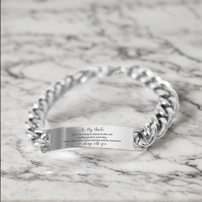 Uncle Cuban Chain Stainless Steel Engraved Bracelet, Motivational Christmas Birthday Gifts Life is learning to dance in the rain, finding good in each day. I'm always with you
