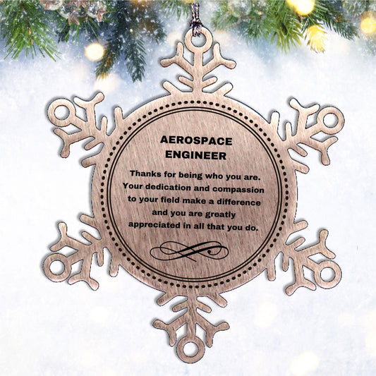 Aerospace Engineer Snowflake Ornament - Thanks for being who you are - Birthday Christmas Tree Gifts Coworkers Colleague Boss - Mallard Moon Gift Shop