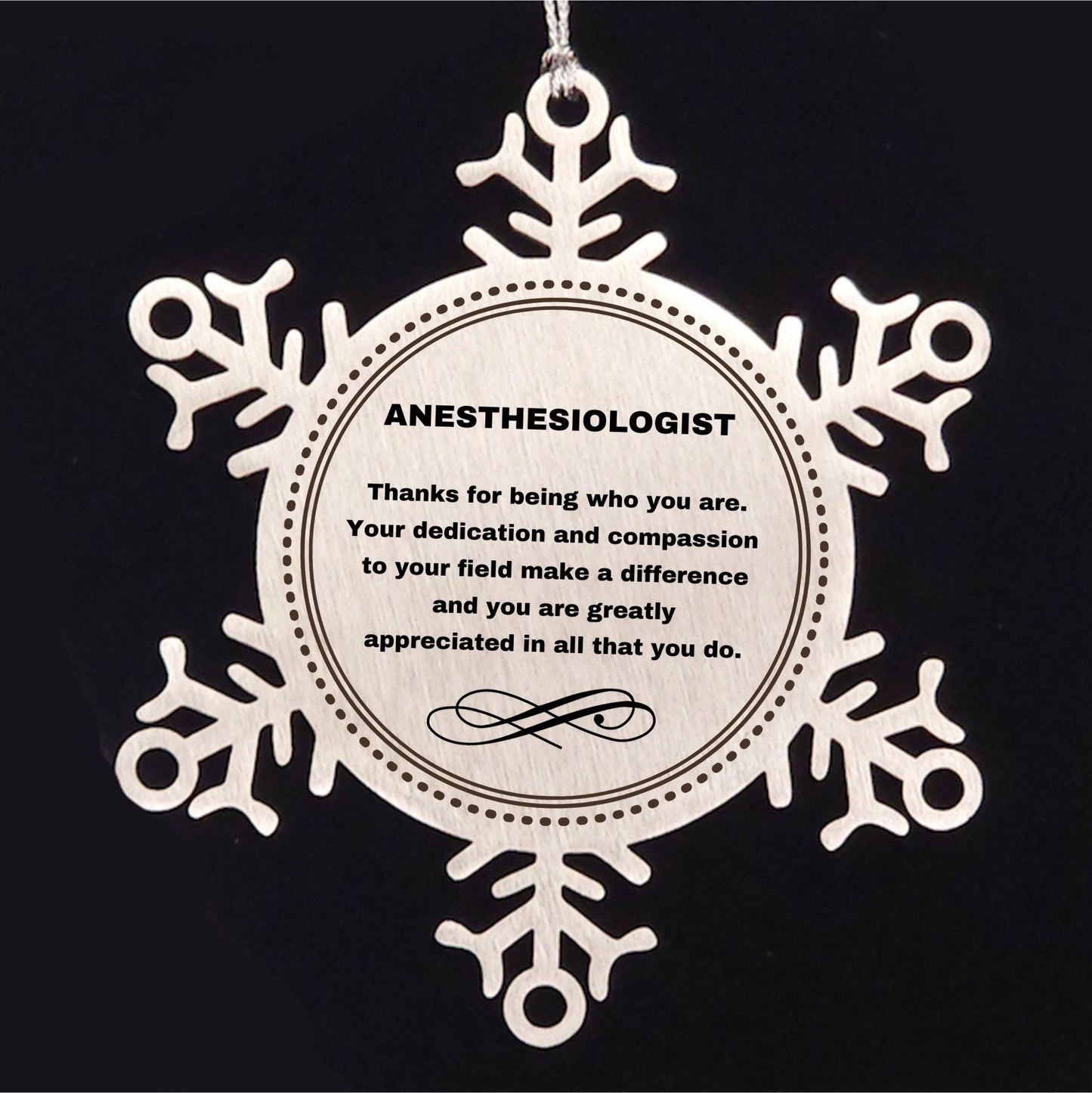 Anesthesiologist Snowflake Ornament - Thanks for being who you are - Birthday Christmas Tree Gifts Coworkers Colleague Boss - Mallard Moon Gift Shop