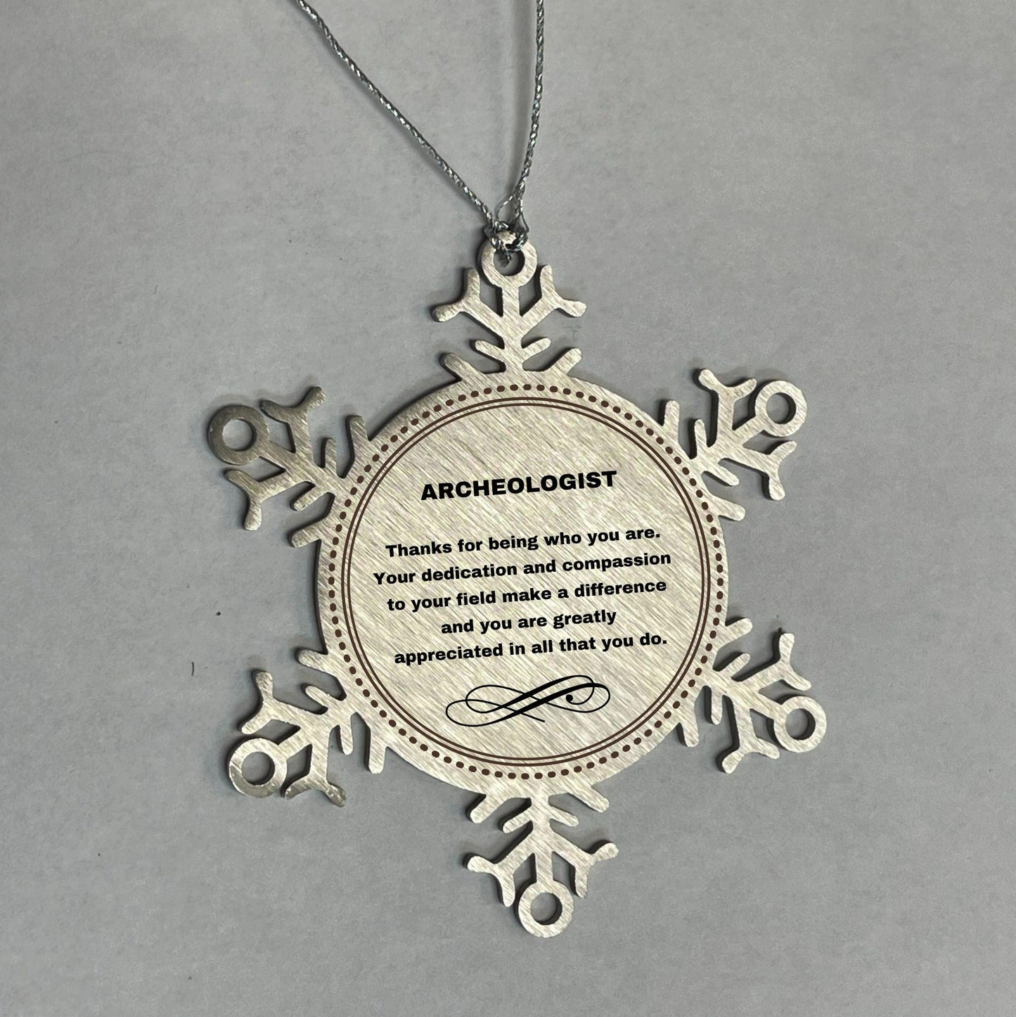 Archeologist Snowflake Ornament - Thanks for being who you are - Birthday Christmas Tree Gifts Coworkers Colleague Boss - Mallard Moon Gift Shop