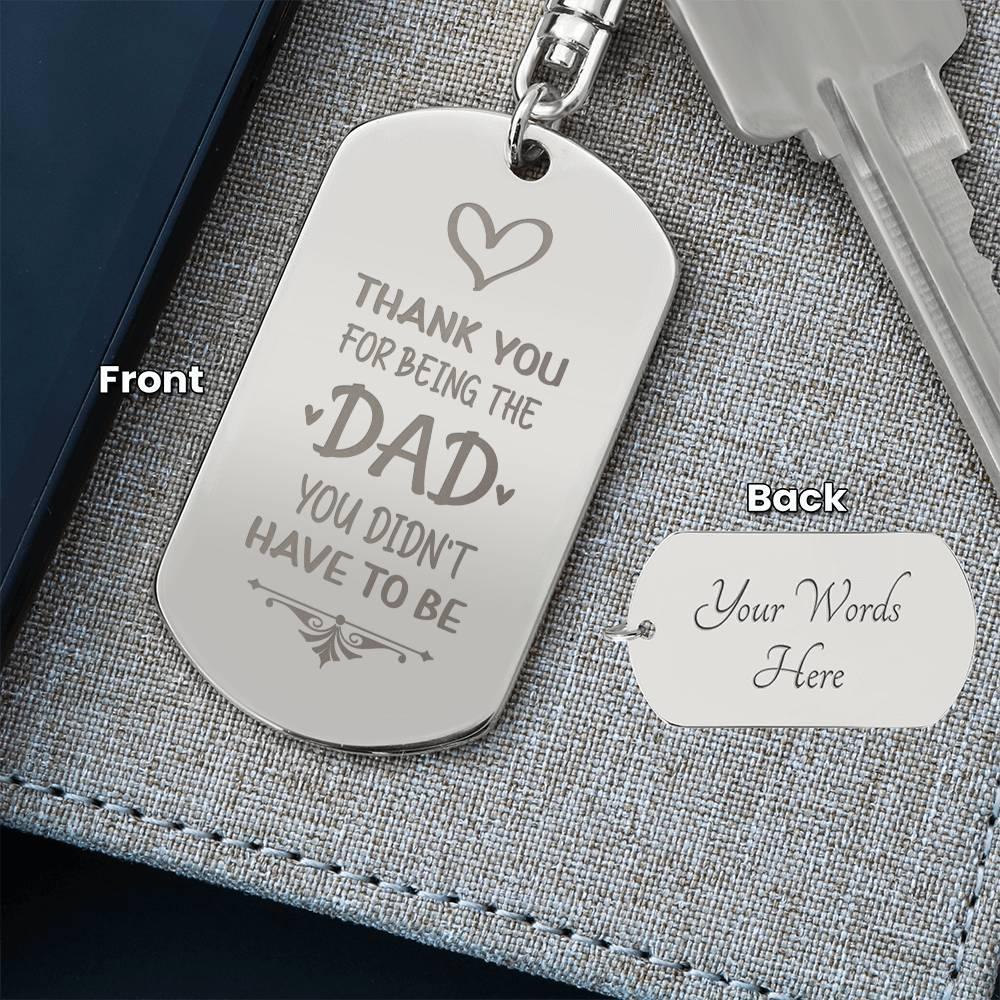 Bonus Dad Personalized Engraved Keychain - Thank You For Being The Dad Yoiu Didn't Have To Be