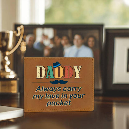 Dad Gift - Daddy Always Carry My Love in your Pocket Genuine Cowhide Leather Wallet