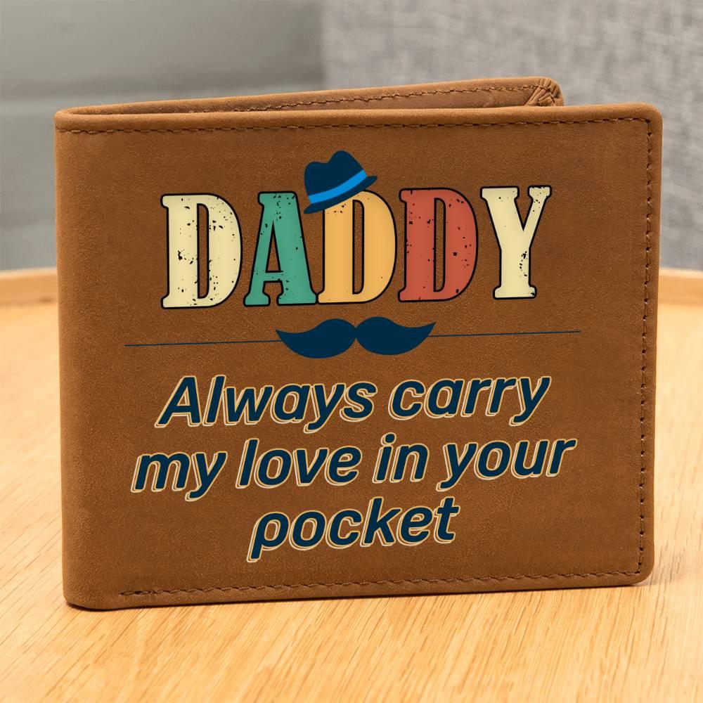 Dad Gift - Daddy Always Carry My Love in your Pocket Genuine Cowhide Leather Wallet