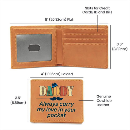 Dad Gift - Daddy Always Carry My Love in your Pocket Genuine Cowhide Leather Wallet