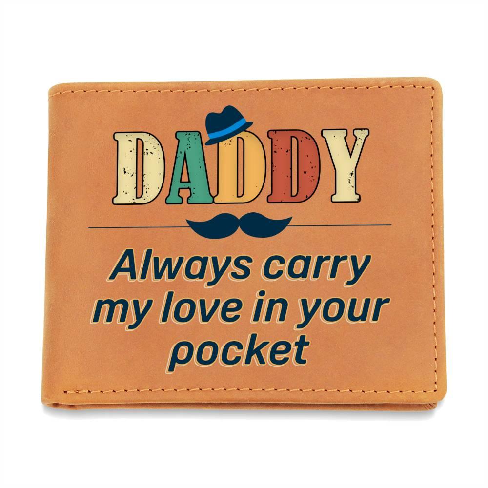 Dad Gift - Daddy Always Carry My Love in your Pocket Genuine Cowhide Leather Wallet