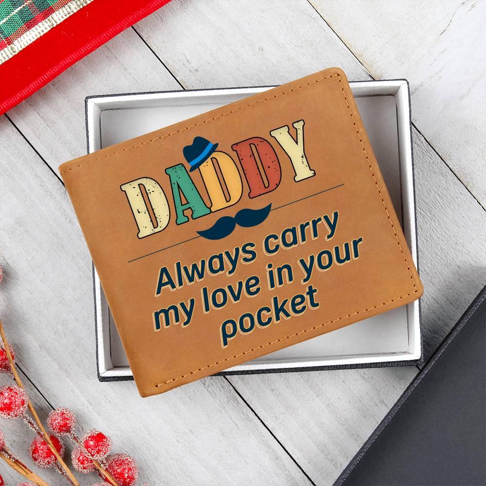 Dad Gift - Daddy Always Carry My Love in your Pocket Genuine Cowhide Leather Wallet