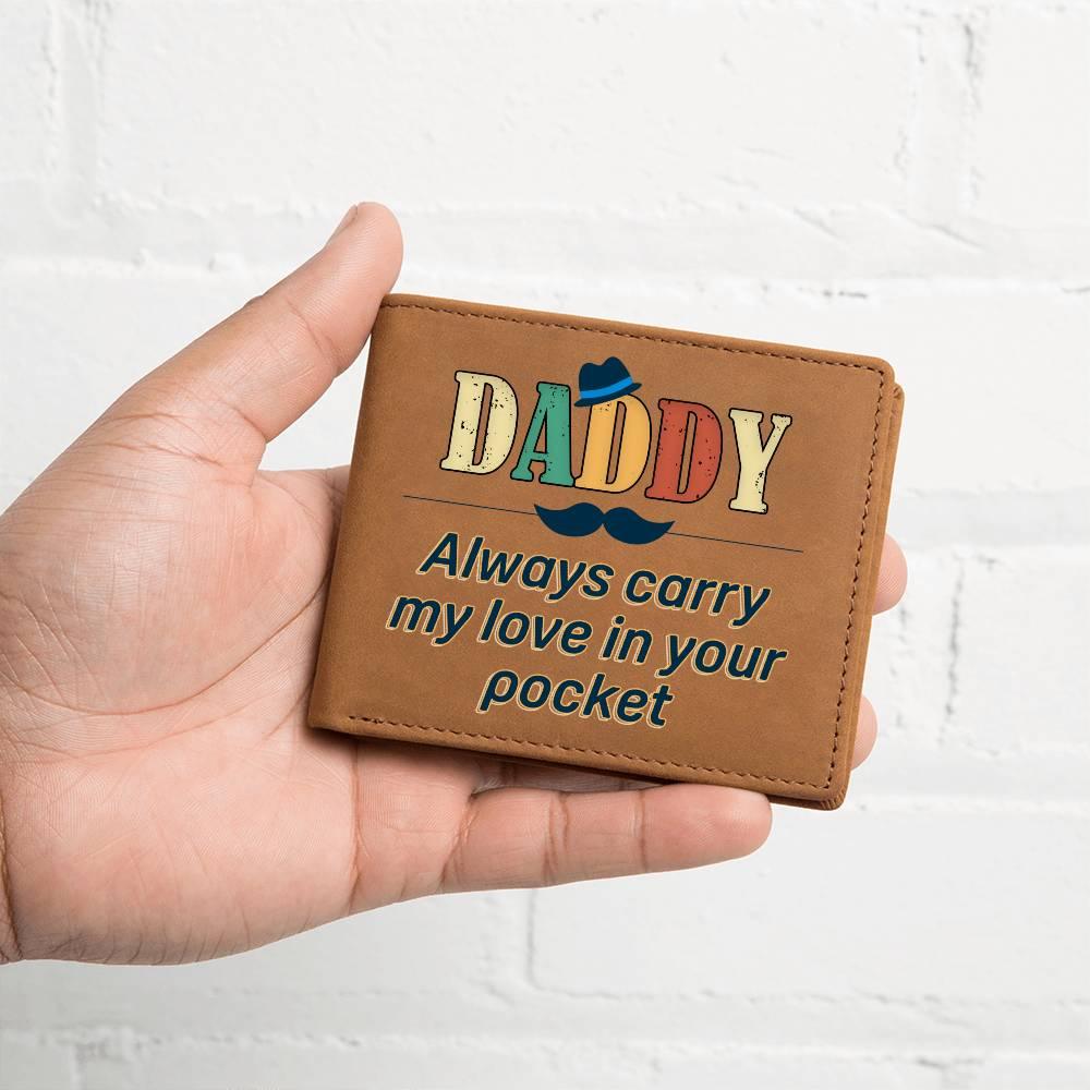 Dad Gift - Daddy Always Carry My Love in your Pocket Genuine Cowhide Leather Wallet