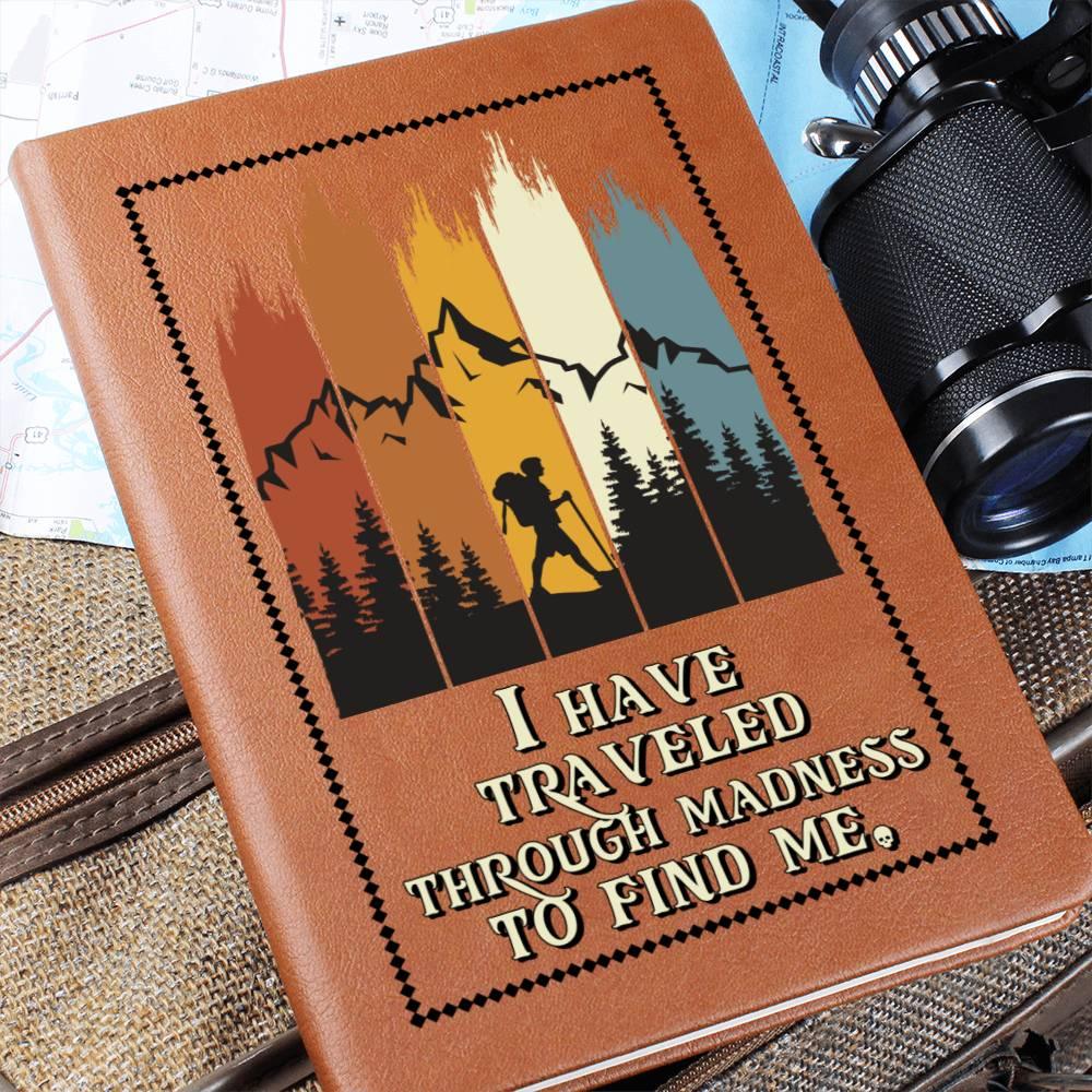 Gift for Dad - I Have Traveled Through Madness to Find Me -Leather Journal