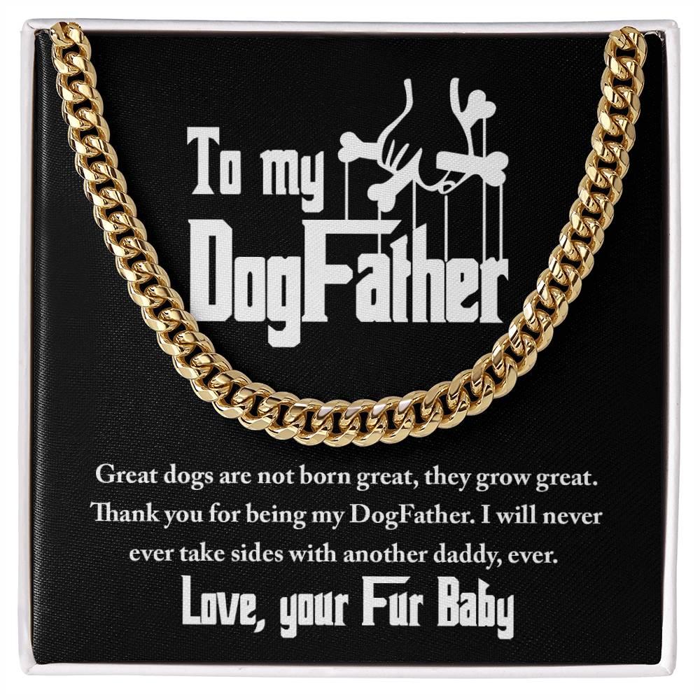 Dad Gift - To My DogFather-I Will Never Take Sides with another Dog Daddy Funny Cuban Chain Link Necklace with Gift Box