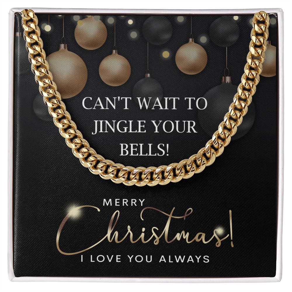 Gift for My Man - Jingle Your Bells - Cuban Link Chain Necklace