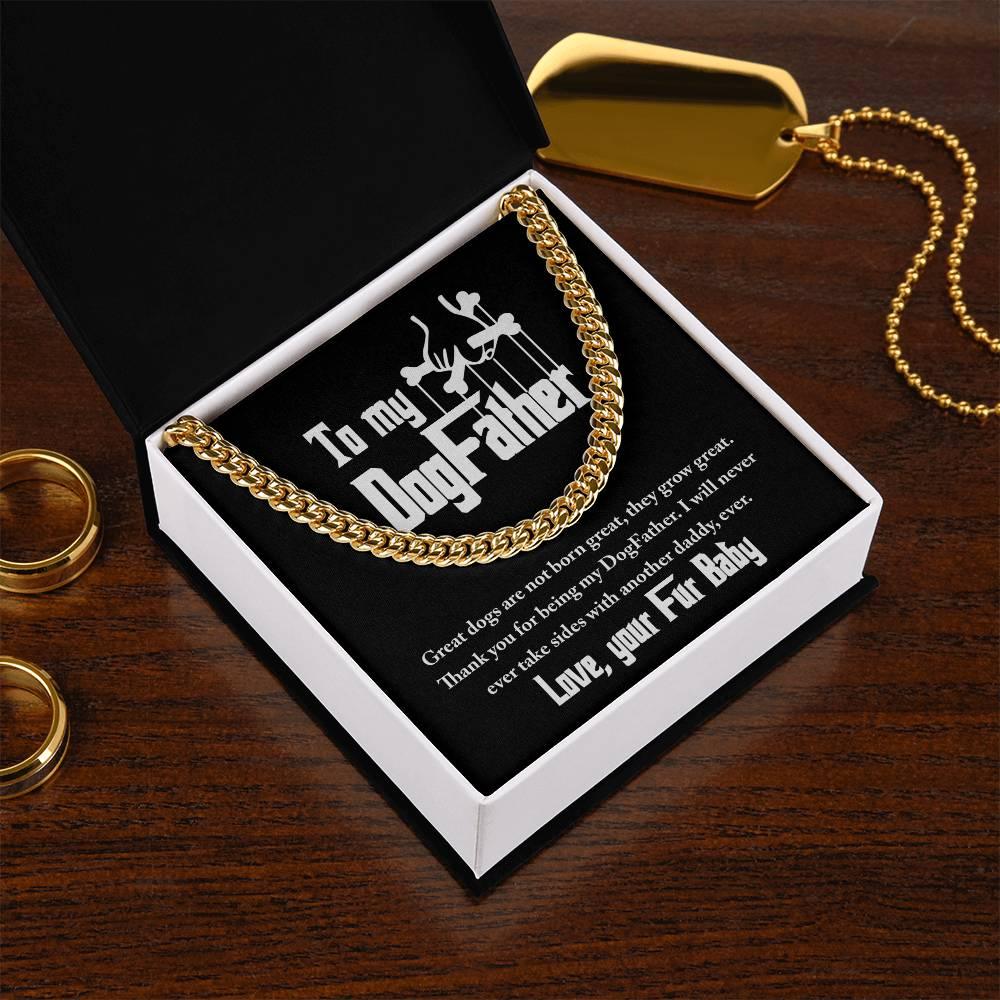 Dad Gift - To My DogFather-I Will Never Take Sides with another Dog Daddy Funny Cuban Chain Link Necklace with Gift Box