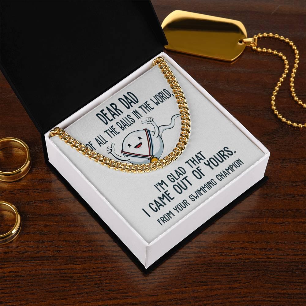 Funny Dad Gift - I am Glad that I Came Out of Yours - Cuban Chain Link Necklace with Gift Box