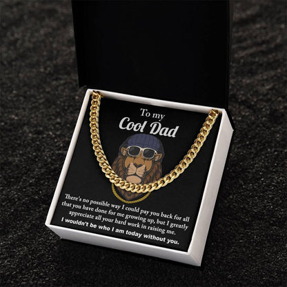 To My Cool Dad I Wouldn't be Who I Am Without You Cuban Chain Link Necklace with Gift Box