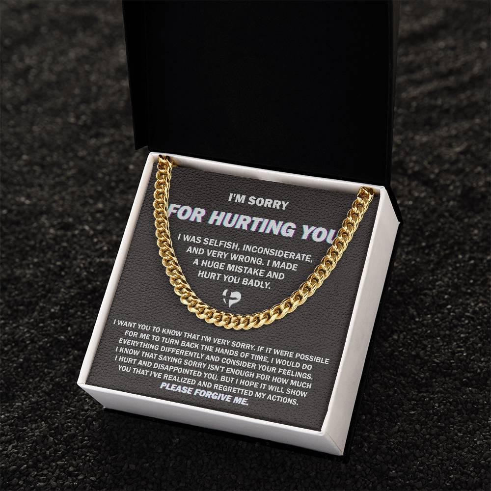 Apology Gift for Him - Sorry I Hurt You Badly, Please Forgive Me - Cuban Link Chain Necklace