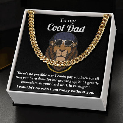 To My Cool Dad I Wouldn't be Who I Am Without You Cuban Chain Link Necklace with Gift Box