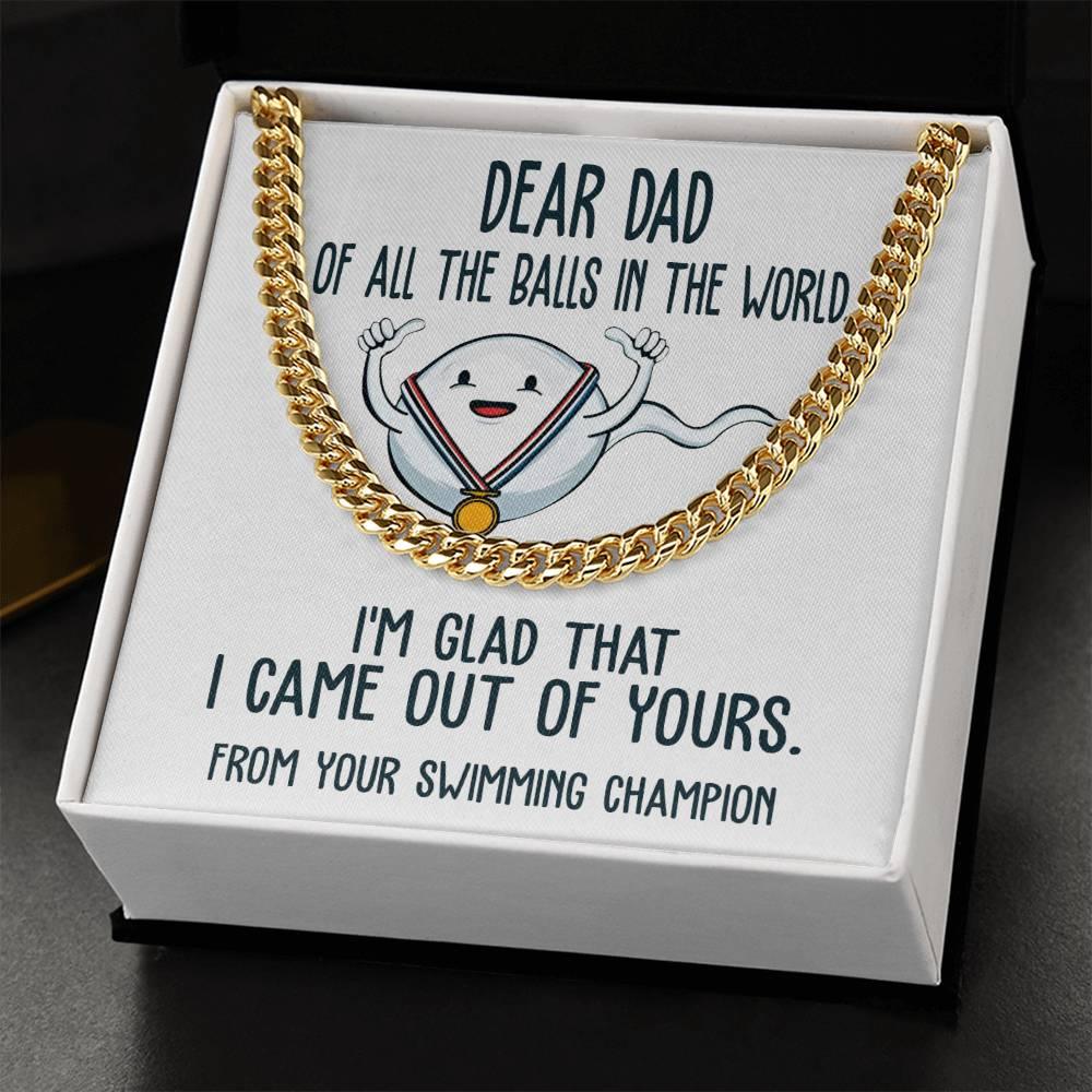 Funny Dad Gift - I am Glad that I Came Out of Yours - Cuban Chain Link Necklace with Gift Box