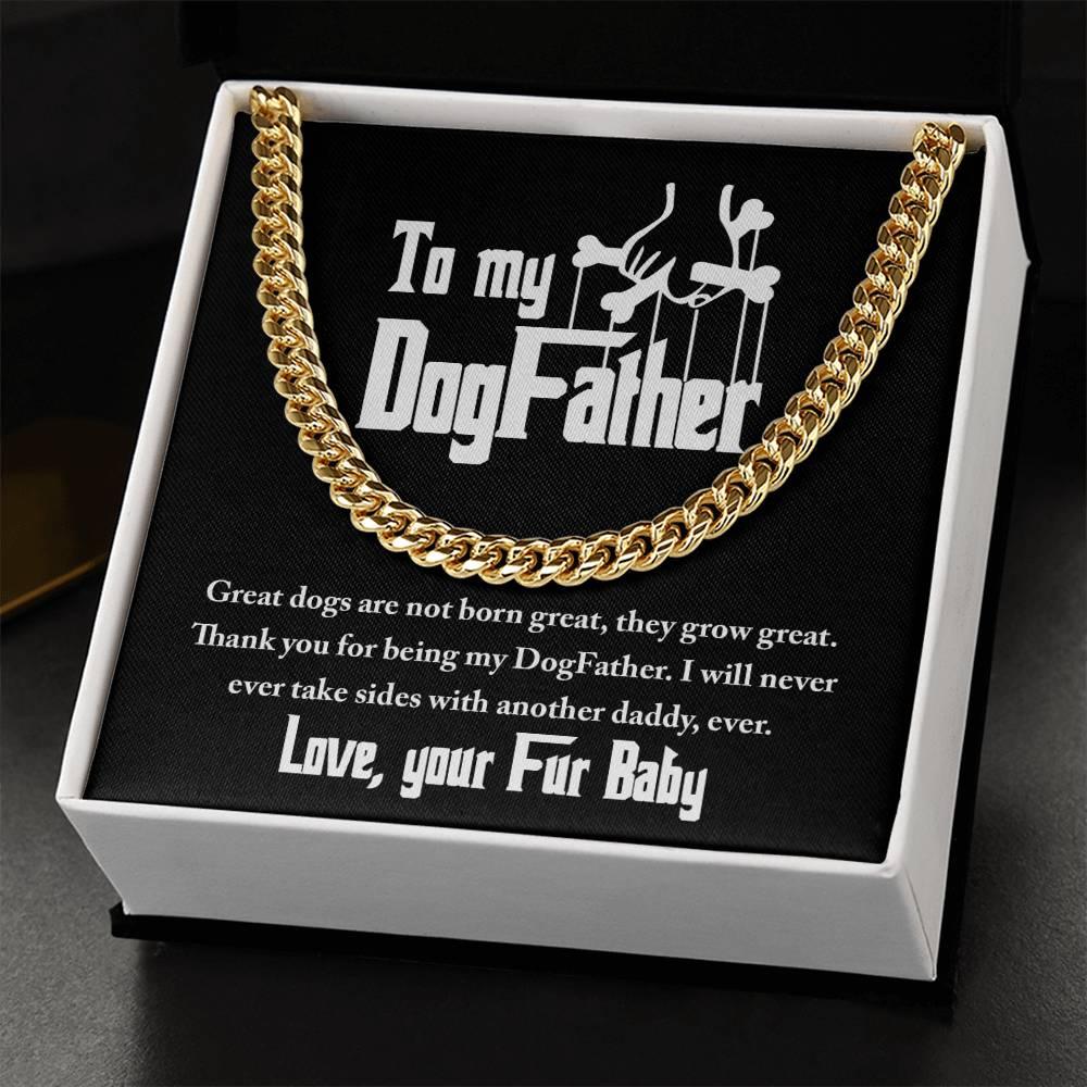 Dad Gift - To My DogFather-I Will Never Take Sides with another Dog Daddy Funny Cuban Chain Link Necklace with Gift Box