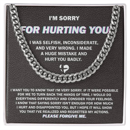 Apology Gift for Him - Sorry I Hurt You Badly, Please Forgive Me - Cuban Link Chain Necklace