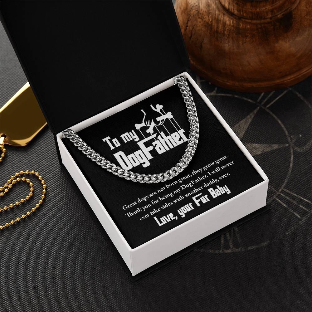 Dad Gift - To My DogFather-I Will Never Take Sides with another Dog Daddy Funny Cuban Chain Link Necklace with Gift Box