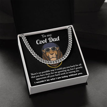 To My Cool Dad I Wouldn't be Who I Am Without You Cuban Chain Link Necklace with Gift Box