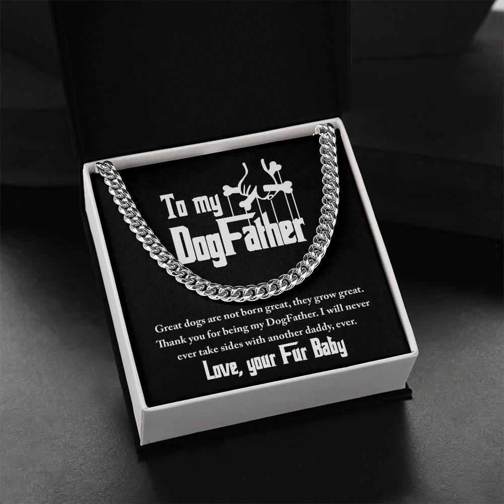 Dad Gift - To My DogFather-I Will Never Take Sides with another Dog Daddy Funny Cuban Chain Link Necklace with Gift Box