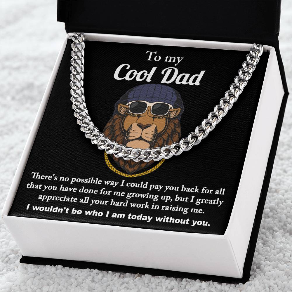 To My Cool Dad I Wouldn't be Who I Am Without You Cuban Chain Link Necklace with Gift Box