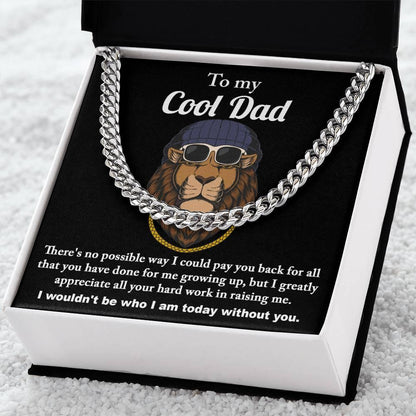 To My Cool Dad I Wouldn't be Who I Am Without You Cuban Chain Link Necklace with Gift Box