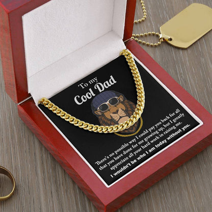 To My Cool Dad I Wouldn't be Who I Am Without You Cuban Chain Link Necklace with Gift Box